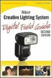 Nikon Creative Lighting System Digital Field Guide 2nd Edition (h�ftad)