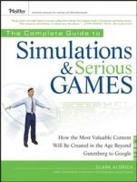 The Complete Guide to Simulations and Serious Games (h�ftad)