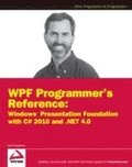 WPF Programmer's Reference: Windows Presentation Foundation with C# 2010 and .NET 4.0