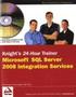 Knight's 24 Hour Trainer: Microsoft SQL Server 2008 Integration Services Book/DVD Package