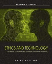 Ethics and Technology: Controversies, Questions, and Strategies for Ethical Computing 3rd Revised Edition (h�ftad)