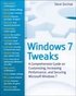 Windows 7 Tweaks: A Comprehensive Guide On Customizing, Increasing Performance, And Securing Microsoft Windows 7