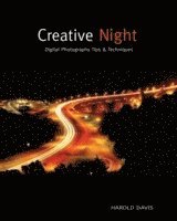 Creative Night: Digital Photography Tips and Techniques (h�ftad)