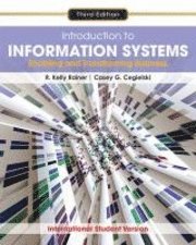 Introduction to Information Systems: Enabling and Transforming Business International Student Edition 3rd Edition