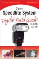 Canon Speedlite System Digital Field Guide 2nd Edition (h�ftad)