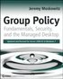 Group Policy: Fundamentals, Security, and the Managed Desktop
