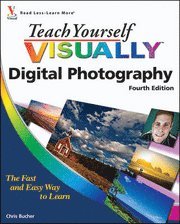 Teach Yourself Visually Digital Photography 4th Edition (h�ftad)