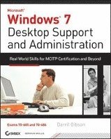 Windows 7 Desktop Support and Administration: Real World Skills for MCITP Certification and Beyond Book/CD Package (h�ftad)