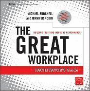 The Great Workplace: Building Trust and Inspiring Performance Facilitators Guide (h�ftad)