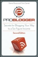 ProBlogger: Secrets for Blogging Your Way to a Six-Figure Income 2nd Edition (h�ftad)