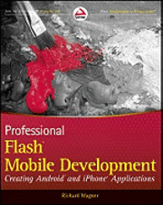 Professional Flash Mobile Development: Creating Android and iPhone Applications (h�ftad)