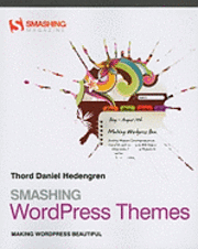 Smashing WordPress Themes: Making WordPress Beautiful (h�ftad)