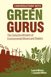 Conversations with Green Gurus (inbunden)