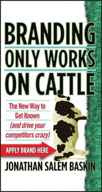 Branding Only Works on Cattle (inbunden)