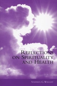 Reflections on Spirituality and Health (inbunden)