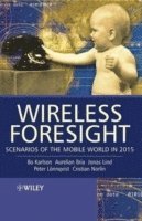 Wireless Foresight: Scenarios of the Mobile World in 2015 Bo Karlson, Aurelian Bria, Jonas Lind and Peter Lonnqvist