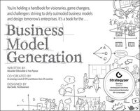Business Model Generation: A Handbook for Visionaries; Game Changers; and Challengers (h�ftad)