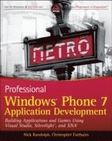 Professional Windows Phone 7 Application Development: Building Applications and Games Using Visual Studio, Silverlight, and XNA (h�ftad)