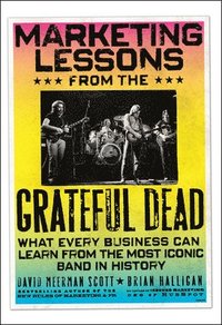 Marketing Lessons from the Grateful Dead (inbunden)