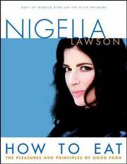 How to Eat: The Pleasures and Principles of Good Food (inbunden)