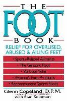 The Foot Book: Relief for Overused, Abused & Ailing Feet (h�ftad)