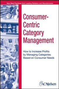 Consumer-Centric Category Management (inbunden)