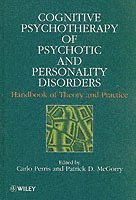 Cognitive Psychotherapy of Psychotic and Personality Disorders