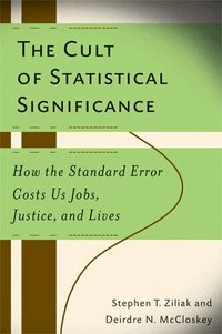 The Cult of Statistical Significance (h�ftad)