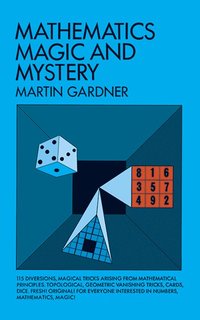 Mathematics, Magic and Mystery (h�ftad)