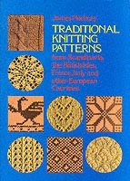 Traditional Knitting Patterns from Scandinavia, the British Isles, France, Italy and Other European Countries (h�ftad)
