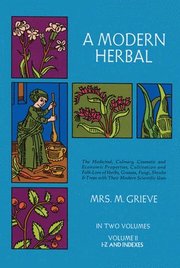 Modern Herbal: The Medicinal, Culinary, Cosmetic And Economic Properties, Cultivation And Folk Lore Of Herbs, Grasses, Fungi, Shrubs And Trees (h�ftad)