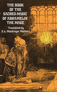 The Book of the Sacred Magic of Abra-Melin the Mage (h�ftad)