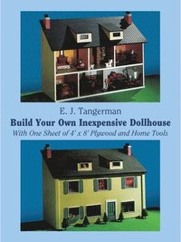 Build Your Own Inexpensive Doll-house with One Sheet of 4' x 8' Plywood and Home Tools (h�ftad)