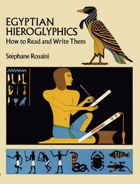 Egyptian Hieroglyphics : How To Read And ()