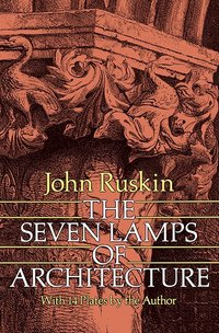 The Seven Lamps of Architecture (inbunden)