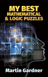 My Best Mathematical and Logic Puzzles (h�ftad)