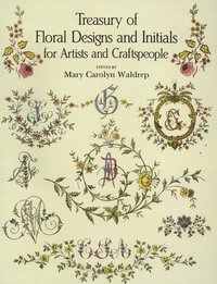 Treasury of Floral Designs and Initials for Artists and Craftspeople (h�ftad)