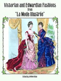 Victorian and Edwardian Fashions from 'La Mode Illustree' (h�ftad)