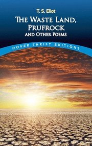 The Waste Land, Prufrock and Other Poems Waste Land, Prufrock and Other Poems (h�ftad)