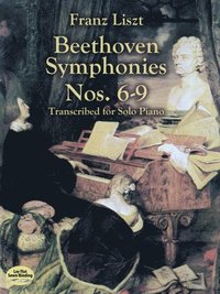 Beethoven Symphonies Nos. 6-9 Transcribed for Solo Piano (h�ftad)