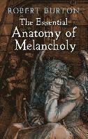The Essential Anatomy of Melancholy (h�ftad)