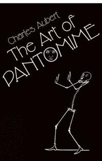 The Art of Pantomime (h�ftad)