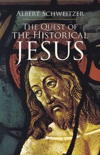 The Quest of the Historical Jesus (h�ftad)