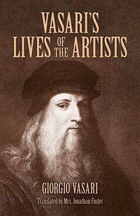 Vasari's Lives of the Artists (h�ftad)