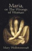 Maria, or the Wrongs of Woman (h�ftad)