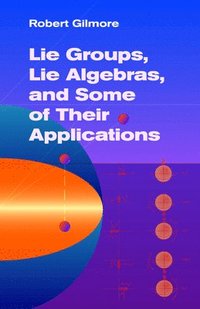 Lie Groups, Lie Algebras &; Some of Their Applications (inbunden)
