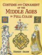 Costume and Ornament of the Middle Ages in Full Color (h�ftad)