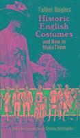 Historic English Costumes and How to Make Them (h�ftad)