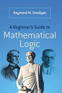A Beginners Guide to Mathematical Logic