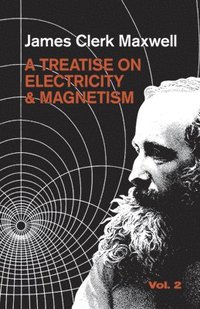 A Treatise on Electricity and Magnetism: v. 2 (h�ftad)